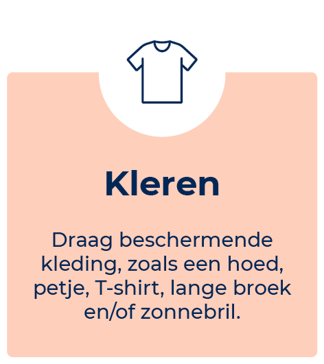 Kleren - Draag beschermende kleding, zoals een hoed, petje, T-shirt, lange broek en/of zonnebril